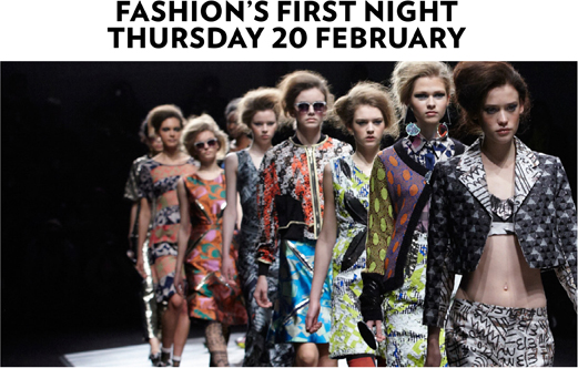 FaSHION’S FIrST NIGHT THurSDay 20 February